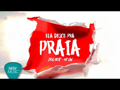 DogBeat, Mc GW - Ela Desce Pra Praia (Lyric Oficial)