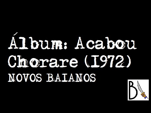 Acabou Chorare (1972) - Novos Baianos [ÁLBUM COMPLETO, HD]