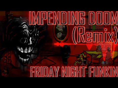 Impending Doom [REMIX/COVER] (Friday Night Funkin')