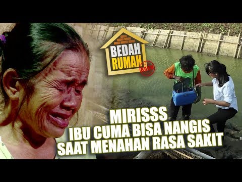 BEDAH RUMAH EPISODE 84 - Miris Ibu Cuma Bisa Nangis Saat Menahan Rasa Sakit
