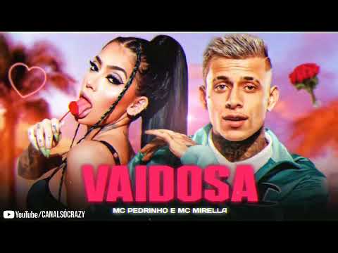 Mc pedrinho e Mc Mirella - vaidosa (áudio oficial) 2022