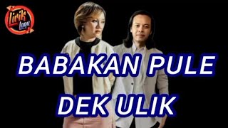 Download lagu BABAKAN PULE _ DEK ULIK _ LIRIK@Ady_Bali mp3