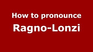 How to pronounce Ragno-Lonzi