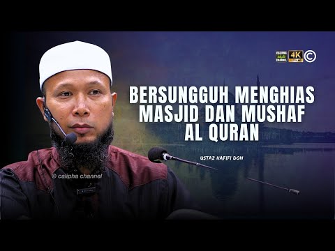 USTAZ HAFIFI DON - BERSUNGGUH2 MENGHIAS MASJID DAN MUSHAF MAKA BERSEDIALAH UNTUK KIAMAT