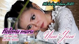 Download lagu KETEMU MARU - NINA YANI || LAGU TARLING TERBARU 2020 | VIDEO LIRIK mp3