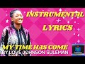 Love Johnson Suleman - My Time Has Come Instrumental + Lyrics (New Song) I Gospel Afrik TV