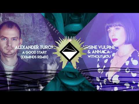 Annaca x Alexander Turok x Eximinds - A Good Start Without You (TranceX Mashup)