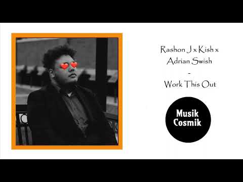 Rashon J x Kish x Adrian Swish - Work This Out (R&B2021)