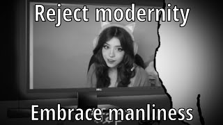 Reject Modernity, Embrace Masculinity