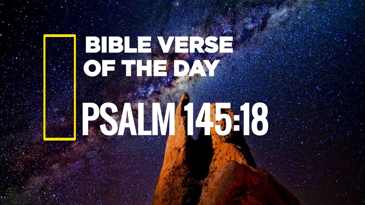 PSALMS 145:18/Bible verse that can change your Entire mind