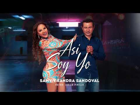 SAMY Y SANDRA SANDOVAL - ASÍ SOY YO - VIDEO AUDIO OFICIAL