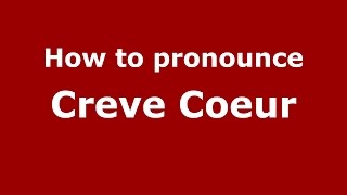 How to pronounce Creve Coeur