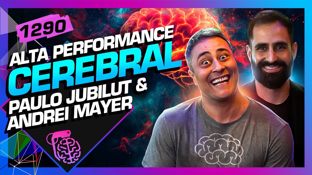 ALTA PERFORMANCE CEREBRAL: PAULO JUBILUT E ANDREI MAYER - Inteligência Ltda. Podcast #1290