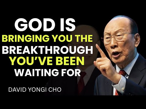 God Has Not Forgotten You— God Is Bringing the Breakthrough  | David Yongi Cho