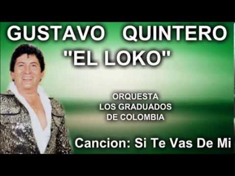 Gustavo "El Loko" Quintero - Si Te Vas De Mi - Los Graduados