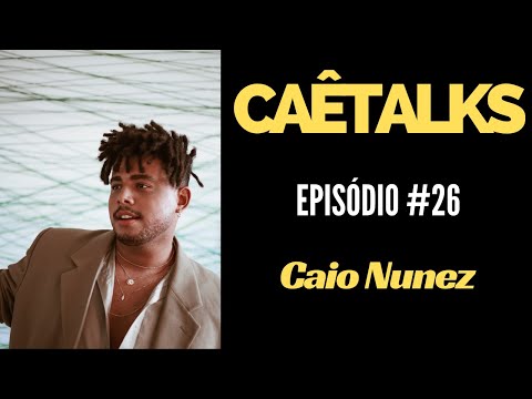 CaêTalks #26 - Caio Nunez