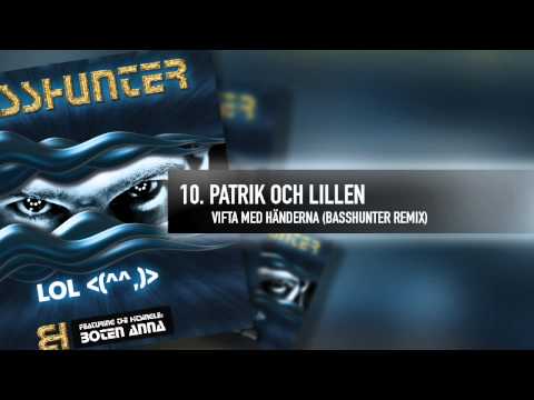 10. Basshunter - Patrik och Lillen - Vifta Med Händerna (Basshunter Remix)