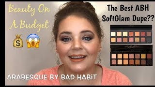 Me Sick! #BeautyOnABudget / #Arabesque / #BadHabitBeauty/ SoftGlamDupe!?