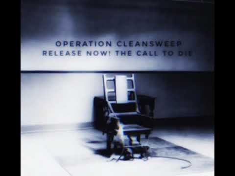 OPERATION CLEANSWEEP - RELEASE NOW! THE CALL TO DIE