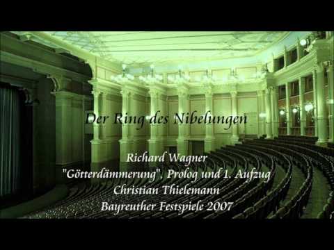 Wagner: "Götterdämmerung", Prologue and Act 1 - Thielemann (Bayreuth 2007)