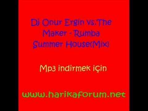 Dj Onur Ergin vs.The Maker - Rumba Summer House(Mix)