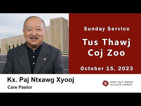 10-15-2023 || Sunday Service "Tus Thawj Coj Zoo" || Kx. Paj Ntxawg Xyooj