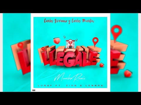 Lunay x Zion x Lennox - Llegale [Mambo Remix] Carlos Serrano & Carlos Martín