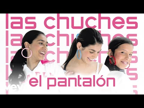 Las Chuches - El Pantalon