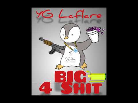 YG Laflare - Big 4 Shit (Official Audio).       #Section4Musik #YGLaflare