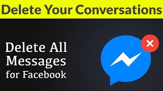 How To Delete All Conversation(Messages) On Facebook Messenger Permanently-Remove Chat History