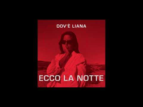 DOV'È LIANA - ECCO LA NOTTE  [Official Audio]