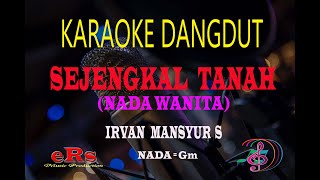 Download lagu Karaoke Sejengkal Tanah Nada Wanita - Irvan Mansyur S (Karaoke Dangdut Tanpa Vocal) mp3