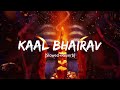 Kaal Bhairav Ashtakam Slowed Reverb Song