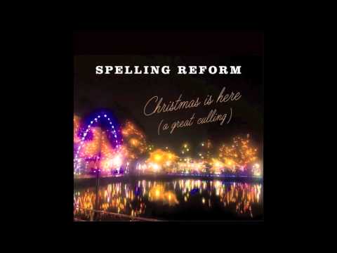 Spelling Reform - Christmas Is Here (A Great Culling)