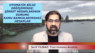 Otomatik bilgi değişiminde; ŞİRKET HESAPLARI ve KAMU BANKASINDAKİ ÖZEL
