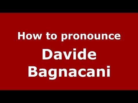 How to pronounce Davide Bagnacani (Italian/Italy)  - PronounceNames.com