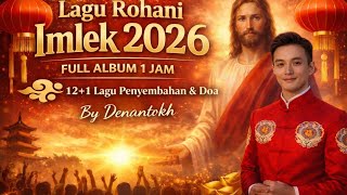 Download lagu 60 Menit Album IMLEK 2026, Lagu Rohani Denantokh, Gong Xi Fa Cai, Xin Nian Kuaile, Chinese New Year🎉 mp3