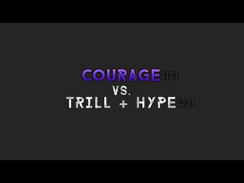 [ArcaneHCF] Map 5 | Courage (15) vs. Trill + Hype (30)