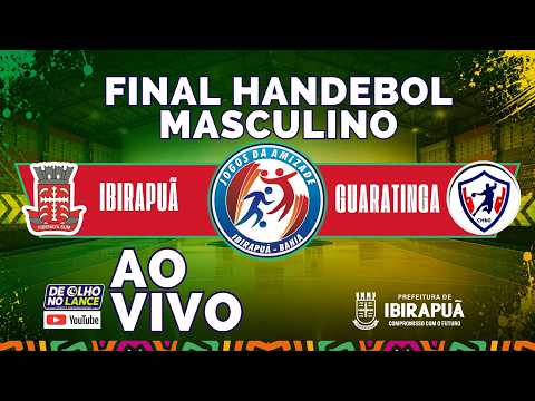 FINAL IBIRAPUÃ X GUARATINGA - HANDEBOL  MASCULINO | 23ª JOGOS DA AMIZADE • IBIRAPUÃ-BA