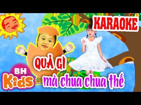 , title : 'KARAOKE Quả Gì Mà Chua Chua Thế ♫ Nhạc Thiếu Nhi Có Lời Karaoke Bé Hát'
