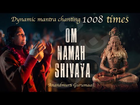 Om Namah Shivaya | 1008 Times Powerful Mantra Chanting | Anandmurti Gurumaa
