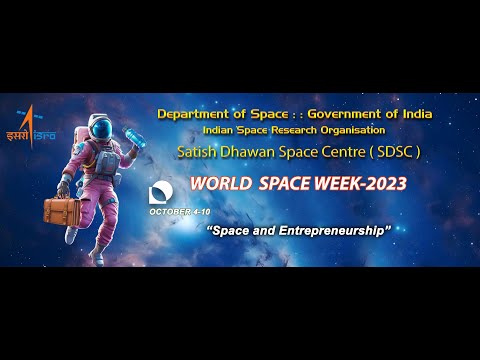 World Space Week 2023 : Space and Entrepreneurship | Valedictory | SDSC-SHAR