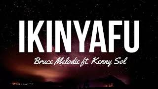 Bruce Melodie ft Kenny Sol - IKINYAFU(Lyric Video)