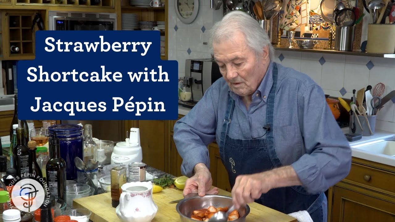 Peak Summer Dessert - Strawberry Shortcake Recipe with Jacques Pépin