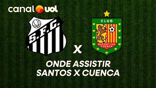 SANTOS X DEPORTIVO CUENCA: ONDE ASSISTIR À TRANSMISSÃO AO VIVO DO JOGO PELA SUL-AMERICANA