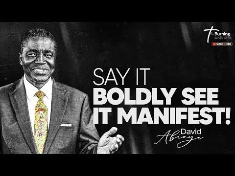 IF YOU WILL SAY IT, YOU WILL SEE IT – BISHOP DAVID ABIOYE
