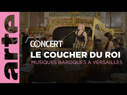 ✨ Le Coucher du Roi - Musiques Baroques à Versailles - ARTE Concert
