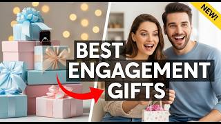 19 Engagement Gifts Couples Will LOVE in 2026 💍 Unique & Thoughtful Gift Ideas