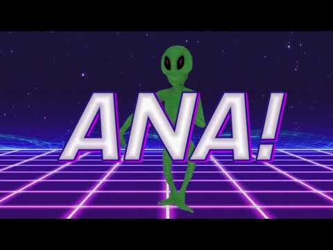 HAPPY BIRTHDAY ANA! - ALIEN REMIX