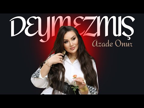 Azade Onur - Deymezmis 2025 (Yeni Klip)